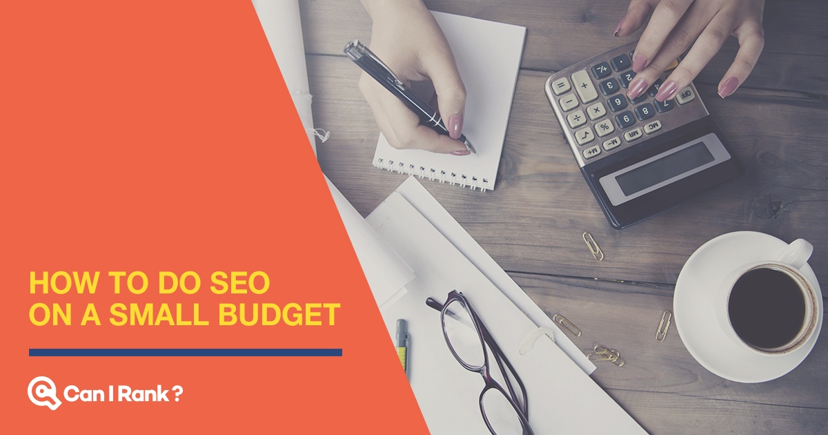 How to Do SEO on a Small Budget – CanIRank Blog