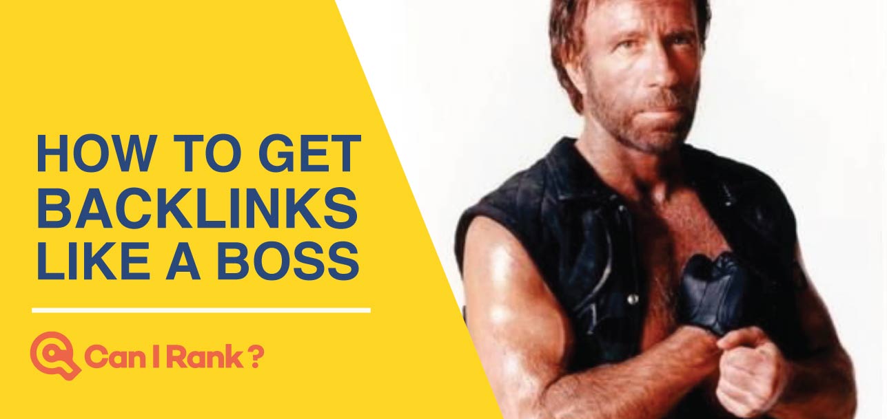 how to get backlinks like a boss. [photo of chuck Norris]